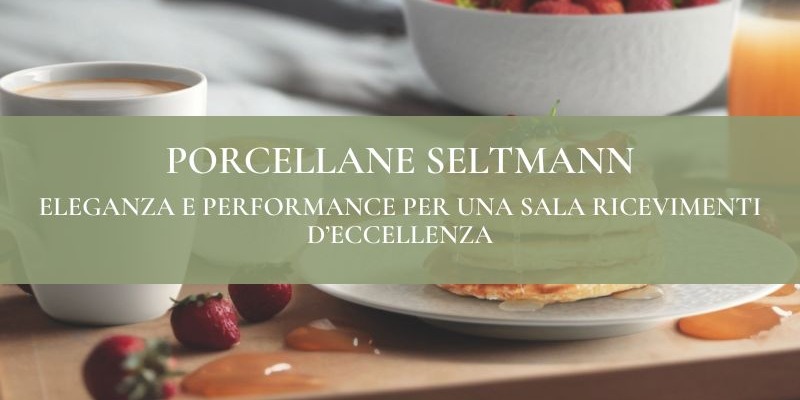 Seltmann: la porcellana perfetta per la sala ricevimenti