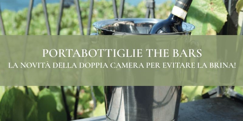 Portabottiglie The Bars: la novità della doppia camera per evitare la Brina!