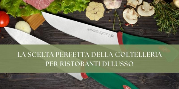 La scelta perfetta della coltelleria per ristoranti di lusso