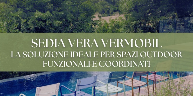 Sedia Vera Vermobil: la soluzione ideale per spazi outdoor funzionali e coordinati