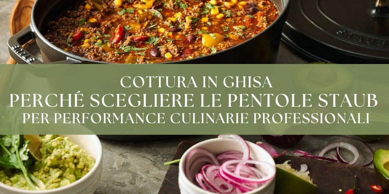 Cottura in ghisa: perché scegliere le pentole Staub per performance culinarie professionali