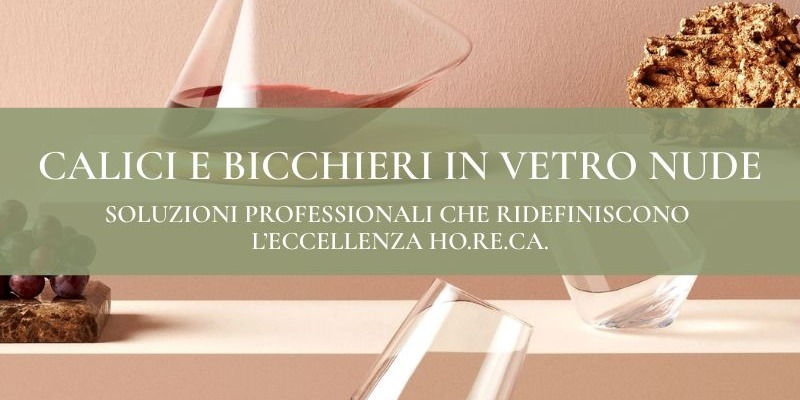 NUDE Calici e Bicchieri in Vetro. Eleganza e Funzionalità per il Settore Ho.Re.Ca.